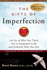 Cover of The Gifts of Imperfection: Let Go of Who You Think You’re Supposed to Be and Embrace Who You Arebook