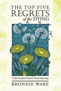 Cover of The Top Five Regrets of the Dying: A Life Transformed by the Dearly Departingbook