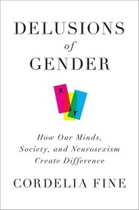Cover of Delusions of Gender: How Our Minds, Society, and Neurosexism Create Differencebook